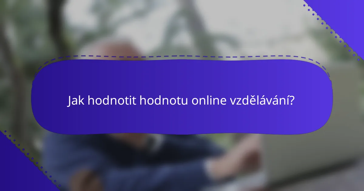 Jak hodnotit hodnotu online vzdělávání?