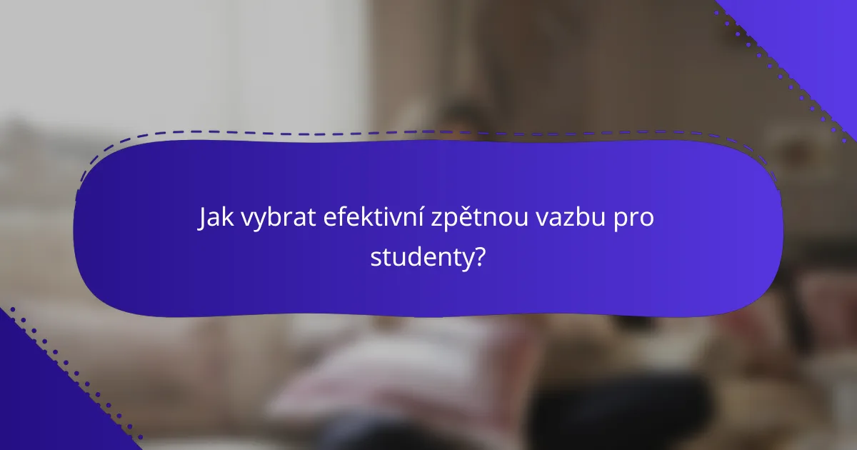 Jak vybrat efektivní zpětnou vazbu pro studenty?