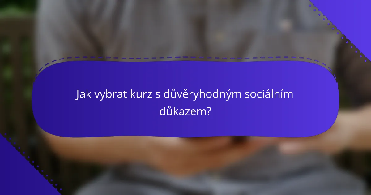 Jak vybrat kurz s důvěryhodným sociálním důkazem?