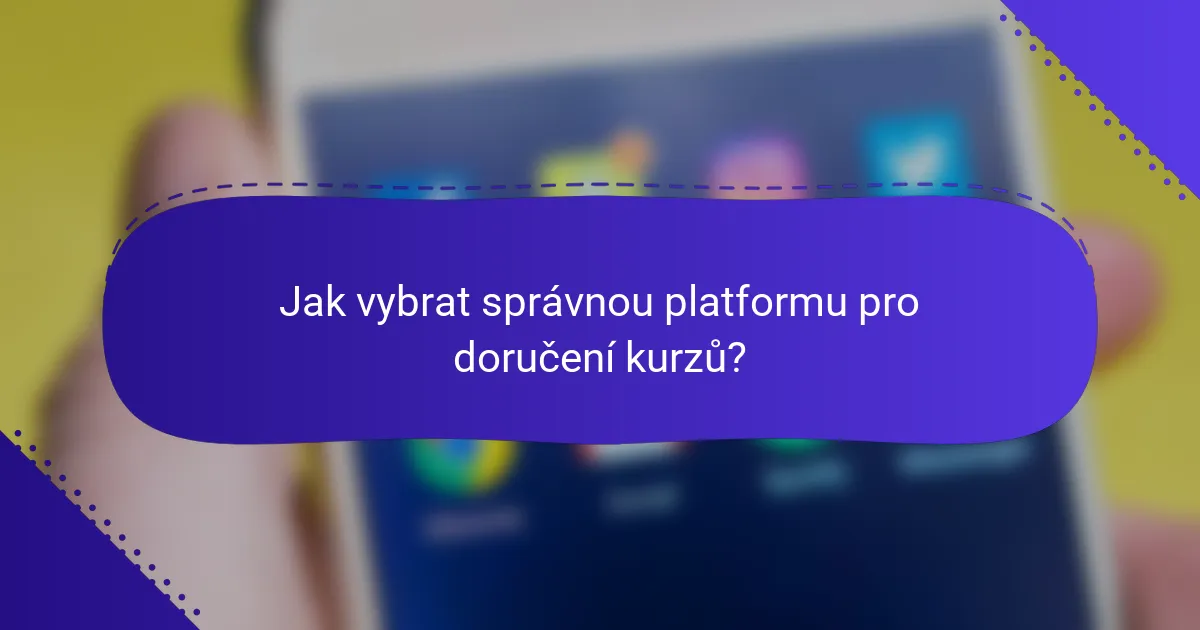 Jak vybrat správnou platformu pro doručení kurzů?