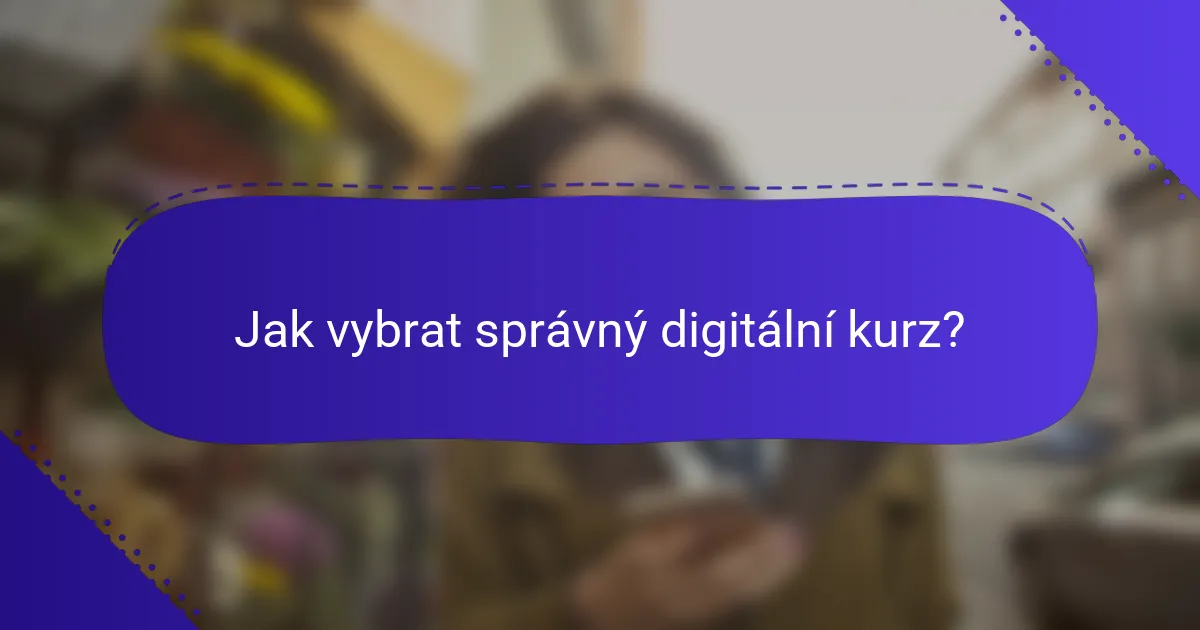 Jak vybrat správný digitální kurz?