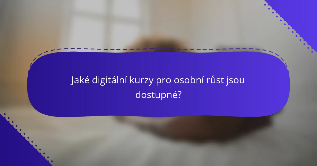 Jaké digitální kurzy pro osobní růst jsou dostupné?
