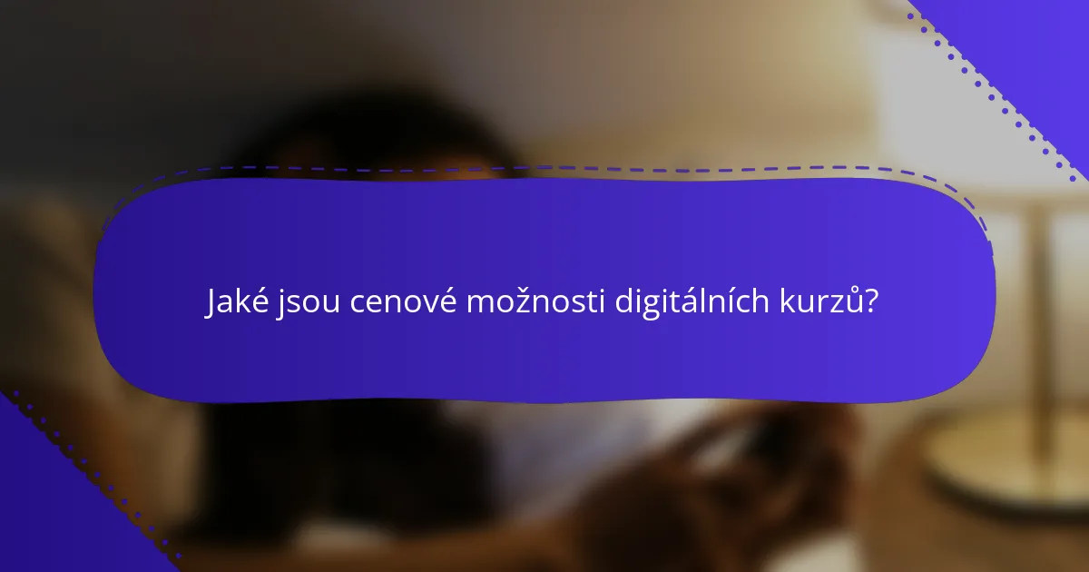 Jaké jsou cenové možnosti digitálních kurzů?