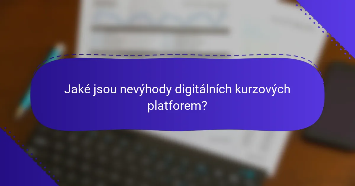 Jaké jsou nevýhody digitálních kurzových platforem?