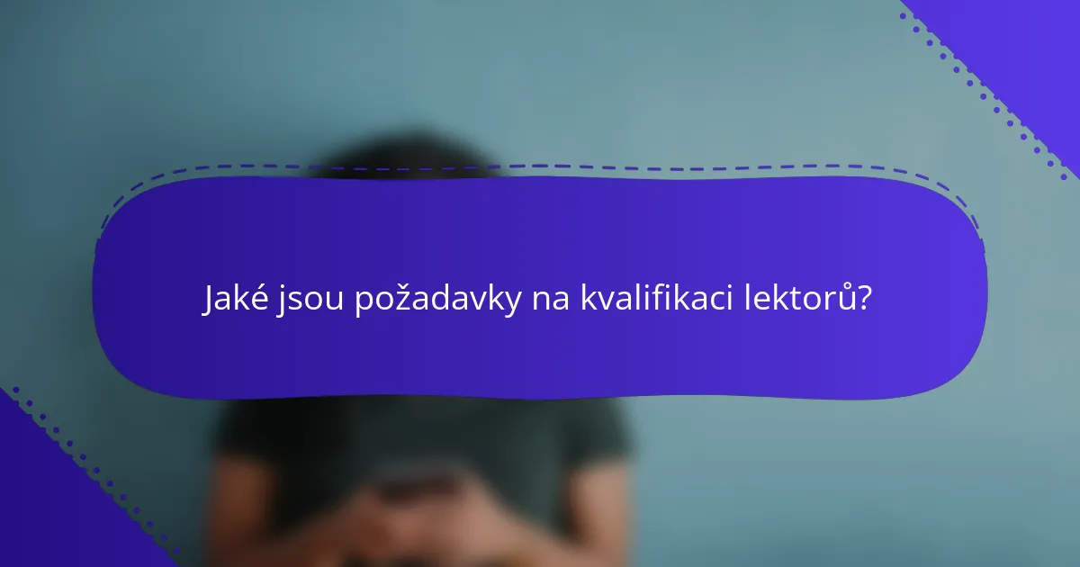 Jaké jsou požadavky na kvalifikaci lektorů?