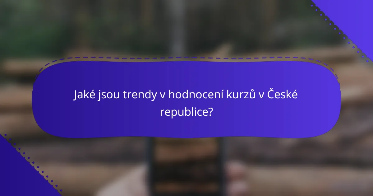 Jaké jsou trendy v hodnocení kurzů v České republice?