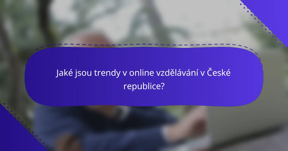 Jaké jsou trendy v online vzdělávání v České republice?