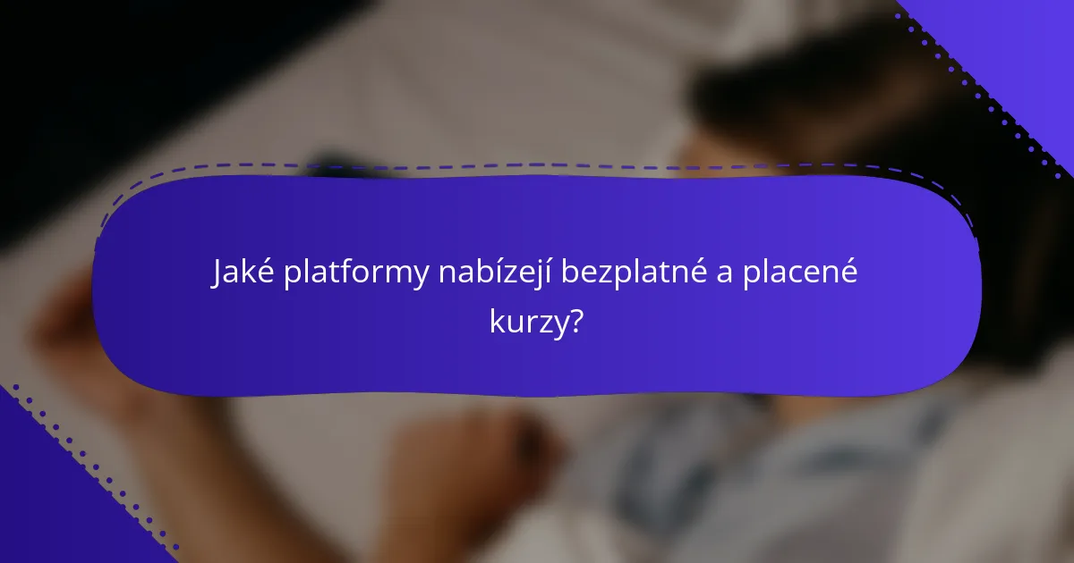 Jaké platformy nabízejí bezplatné a placené kurzy?