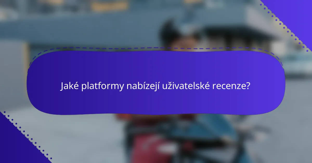 Jaké platformy nabízejí uživatelské recenze?