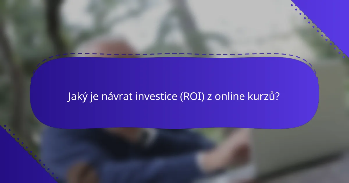 Jaký je návrat investice (ROI) z online kurzů?