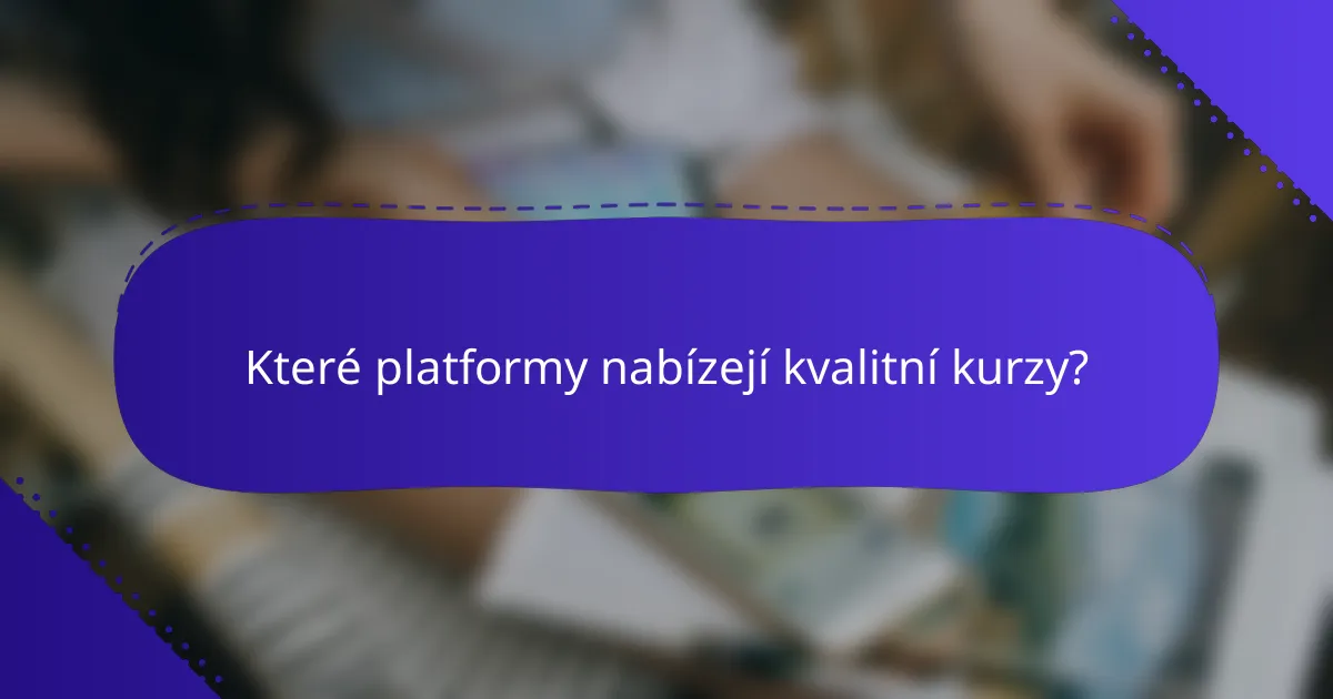 Které platformy nabízejí kvalitní kurzy?
