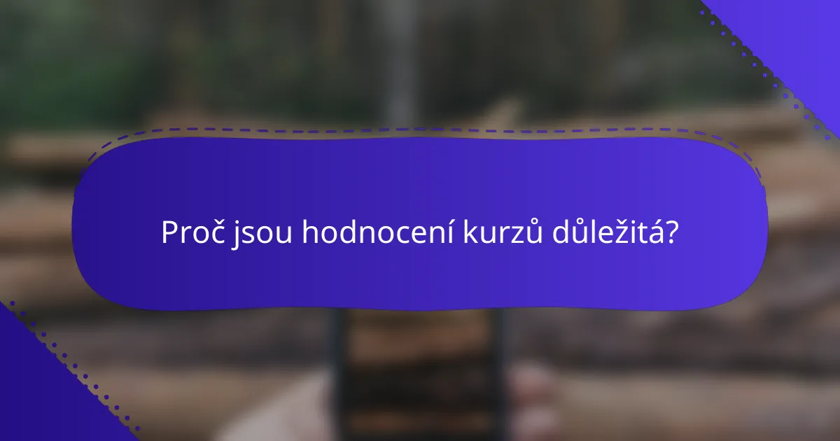 Proč jsou hodnocení kurzů důležitá?